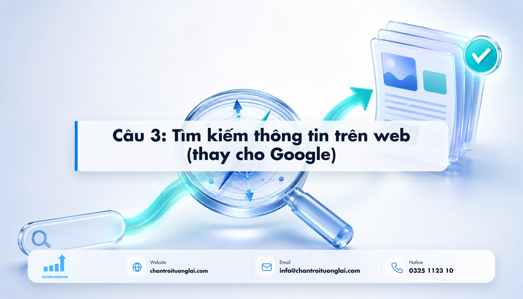 Câu 3: Tìm kiếm thông tin trên web (thay cho Google) Minh họa câu 3: tìm kiếm thông tin trên web (thay cho google) theo phong cách Fluent 2.5D